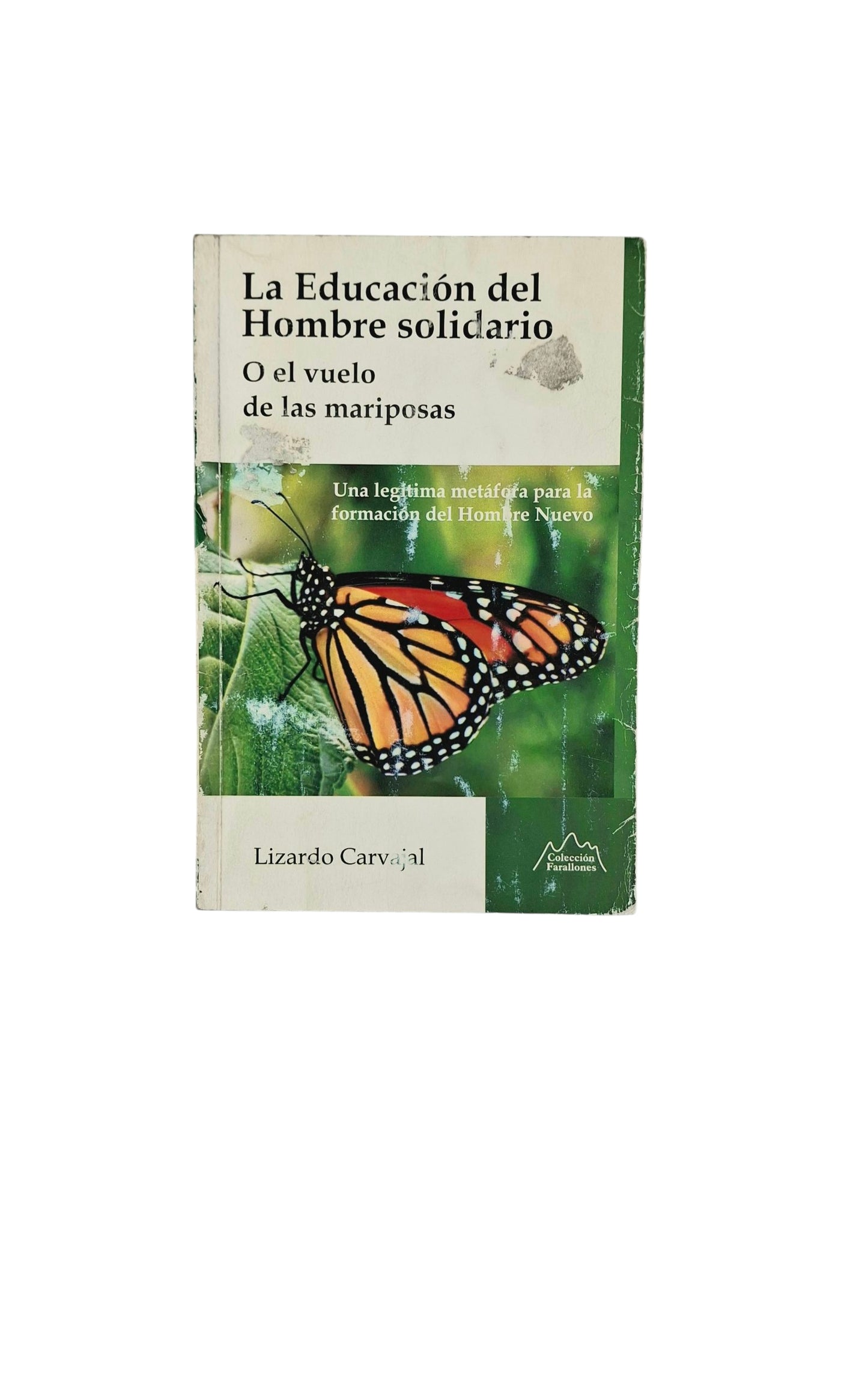 La educación del hombre solidario o el vuelo de la mariposa by Lizardo Carvajal
