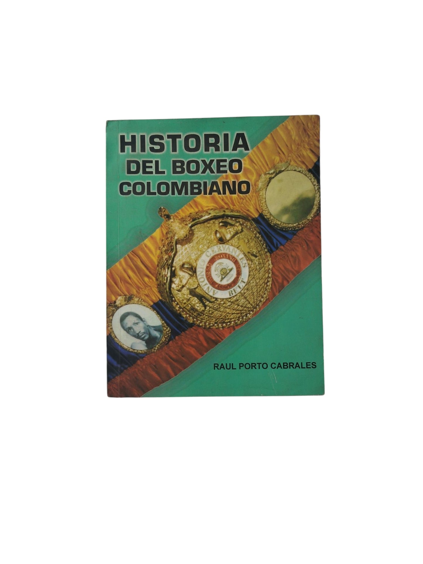 Historia del Boxeo Colombiano by Raul Porto Cabrales