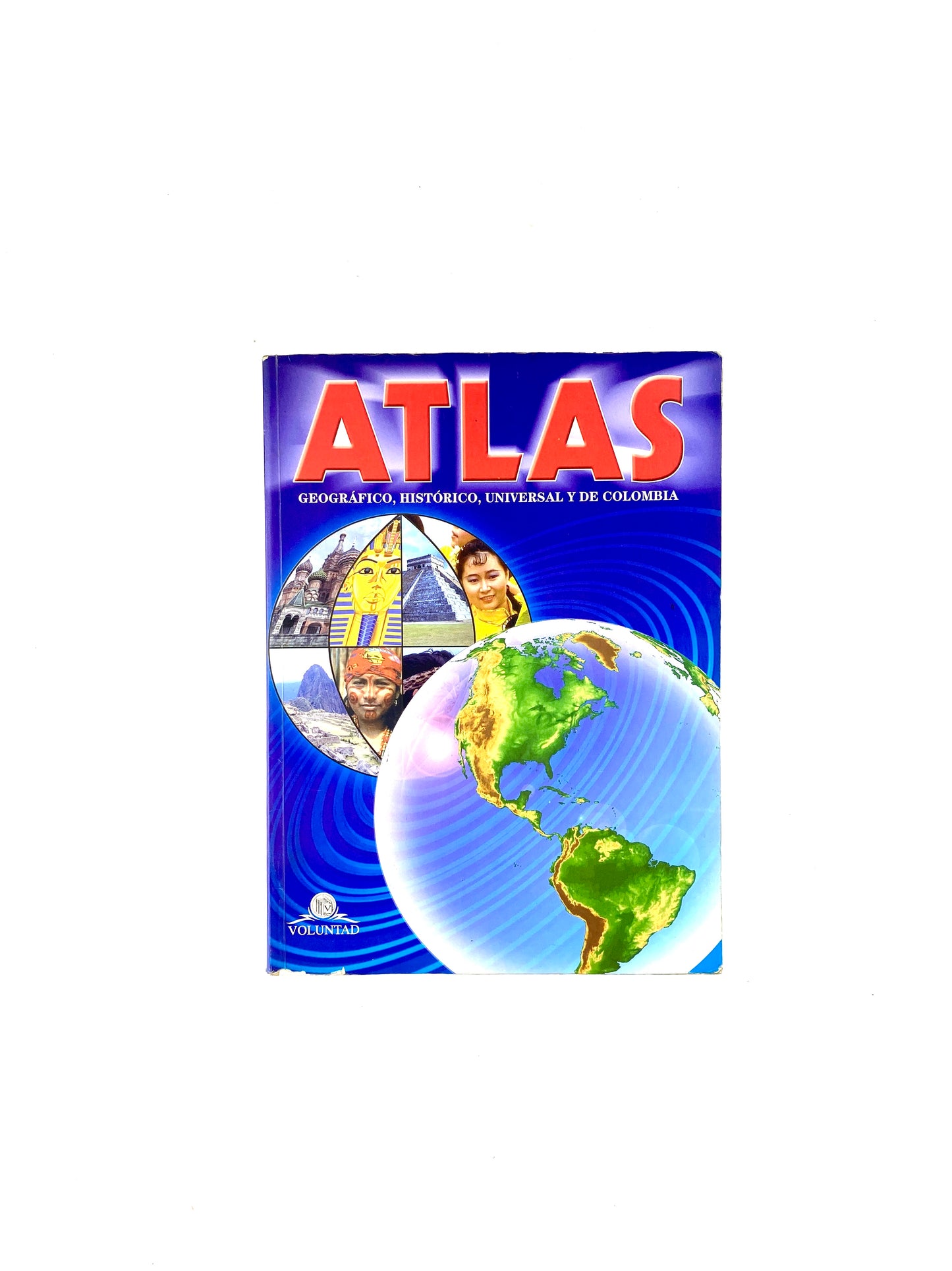 Atlas Geográfico, Histórico, Universal y De Colombia by Héctor Manuel Sarmiento Gordillo Y Alejandro Castro Barón