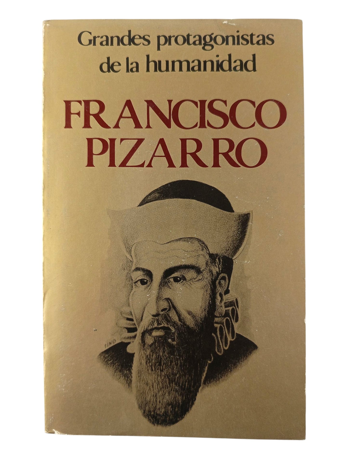 Grandes Protagonistas de la Humanidad Francisco Pizarro
