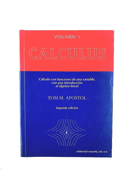 Calculos volumen 1 cálculo con funciones de una variable, con una introducción al álgebra segunada edición