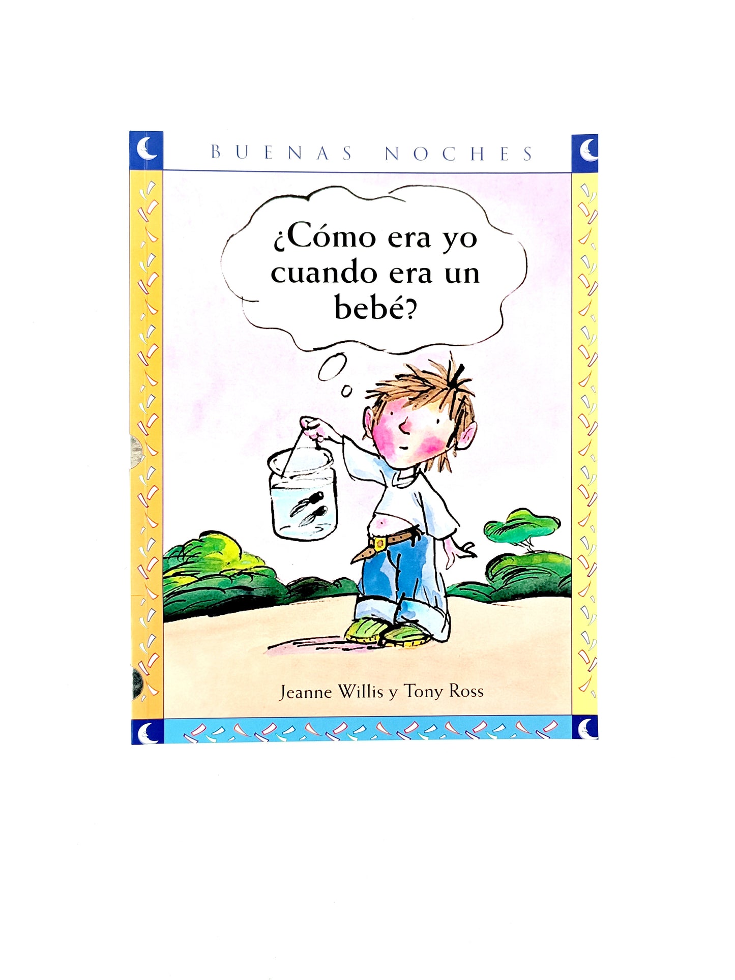 ¿Cómo era yo cuando era un bebé? by Jeanne Willis y Tony Ross
