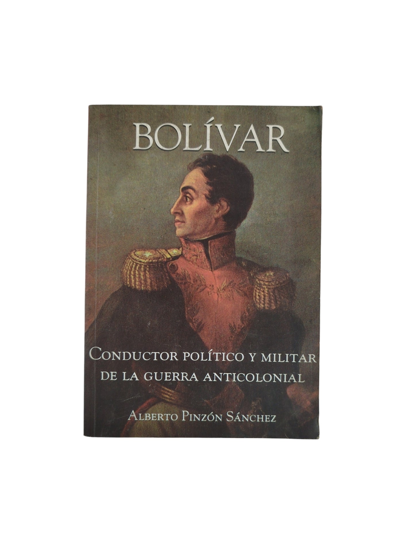 Bolívar- Conductor Político y Militar de la Guerra Anticolonial