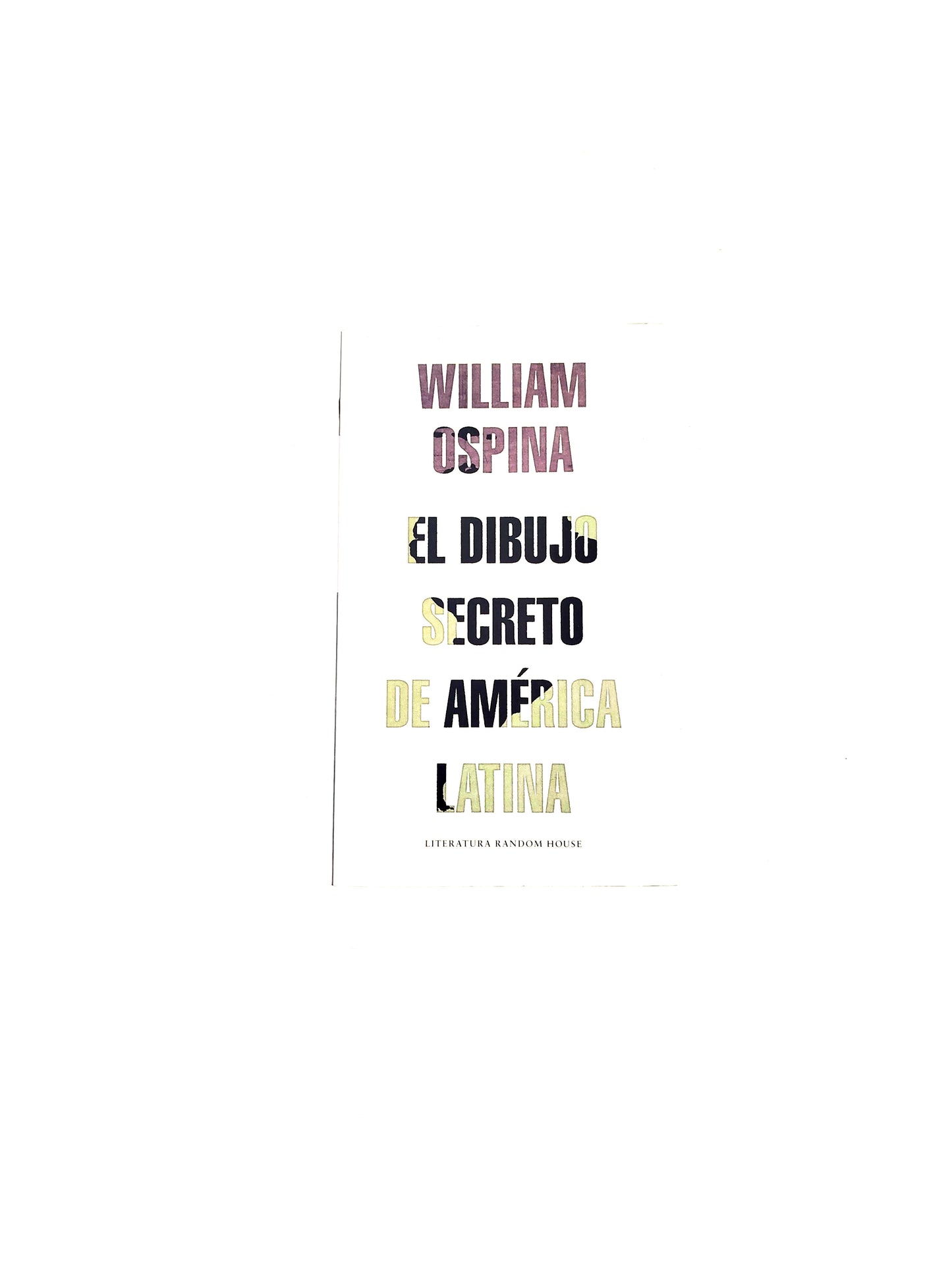 El dibujo secreto de américa latina by William Ospina