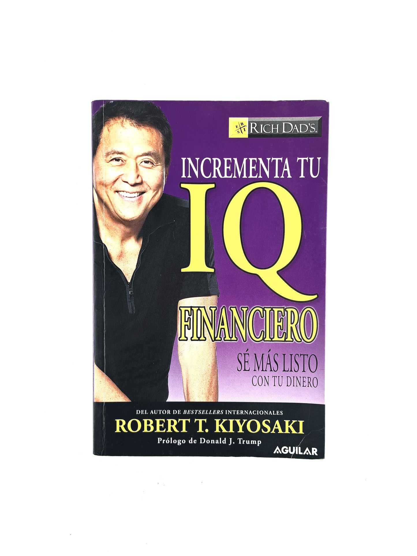 Incrementa tu IQ finaciero se mas listo con tu dinero by Robert T Kiyosaki
