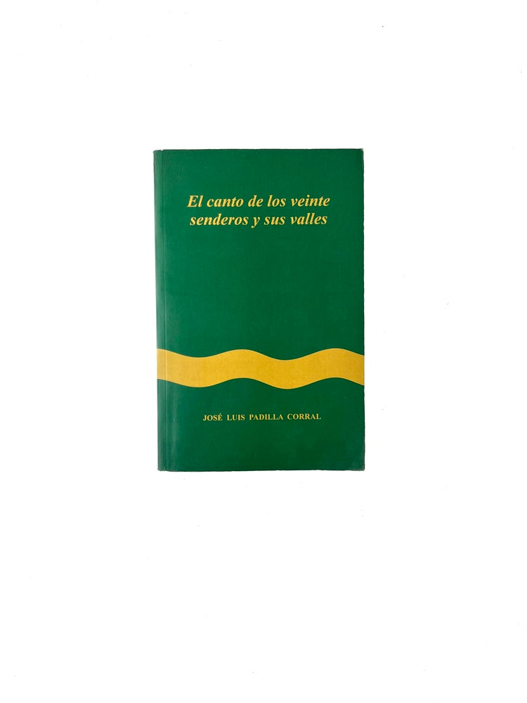 El canto de los veinte senderos y sus valles by José Luis Padilla Corral