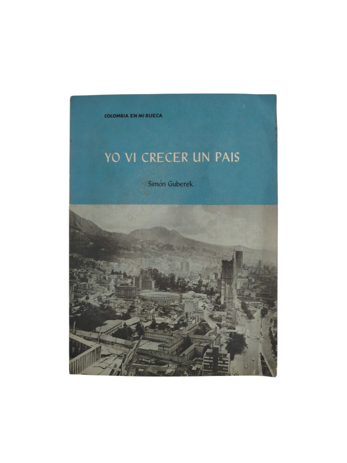 Yo vi crecer un país