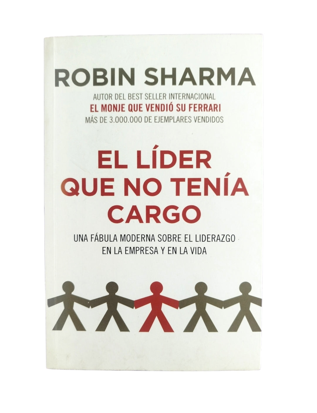 El líder que no tenía cargo by Robin Sharman