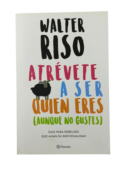 Atrévete a ser quien eres aunque no gustes