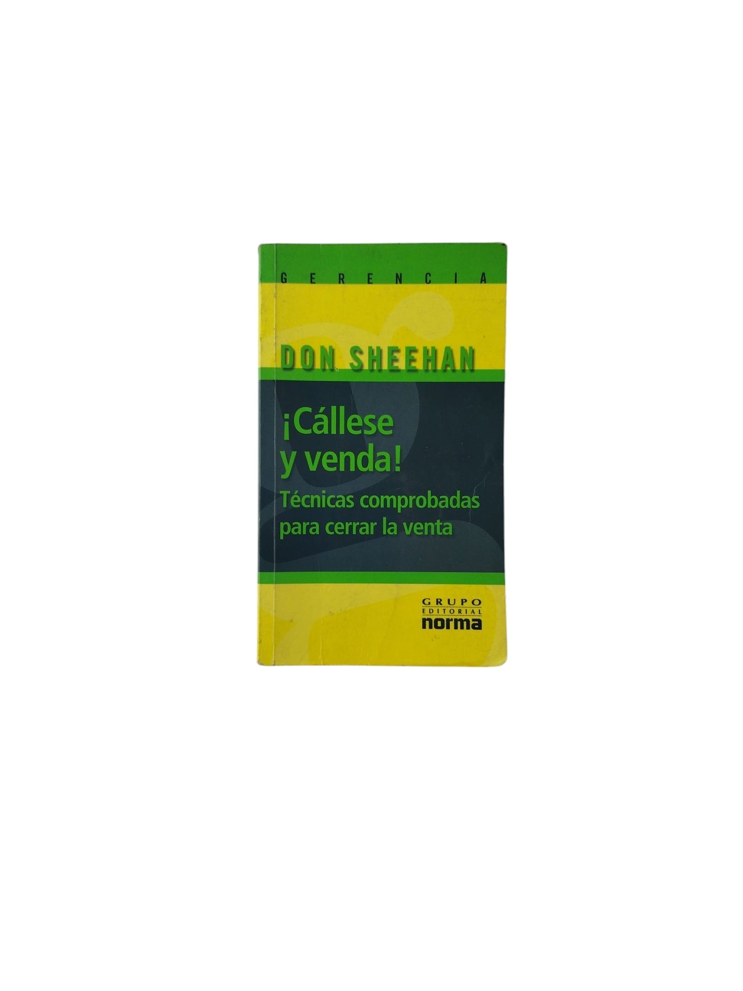 ¡Cállese y Venda! Técnicas comprobadas para cerrar la venta