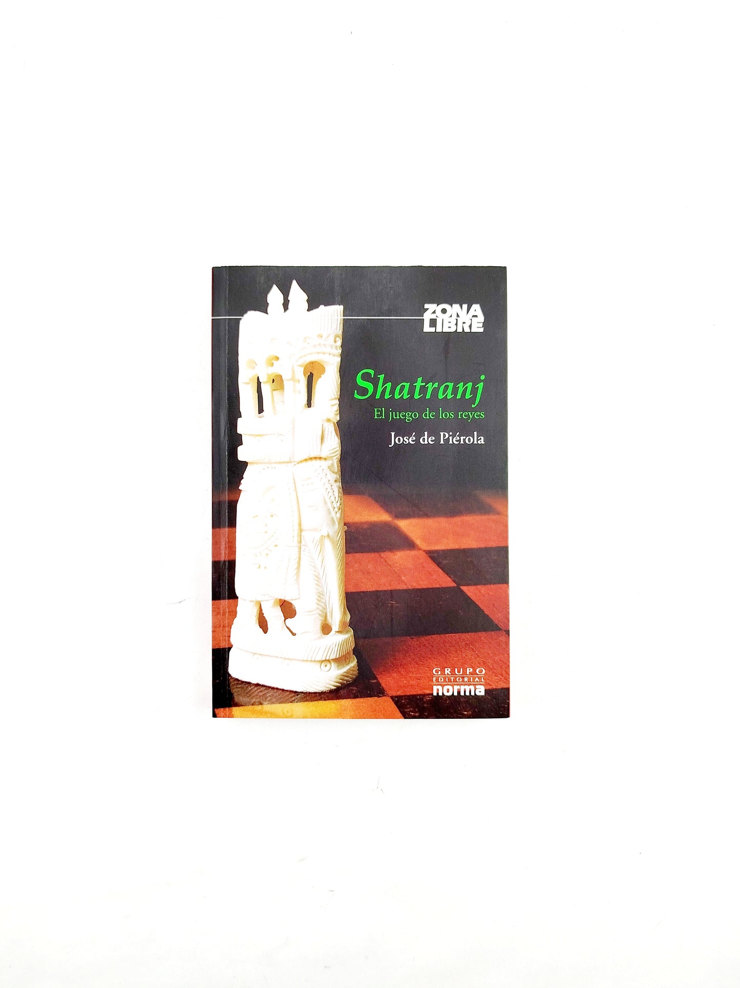 Shatranj el juego de los reyes by José De Piérola