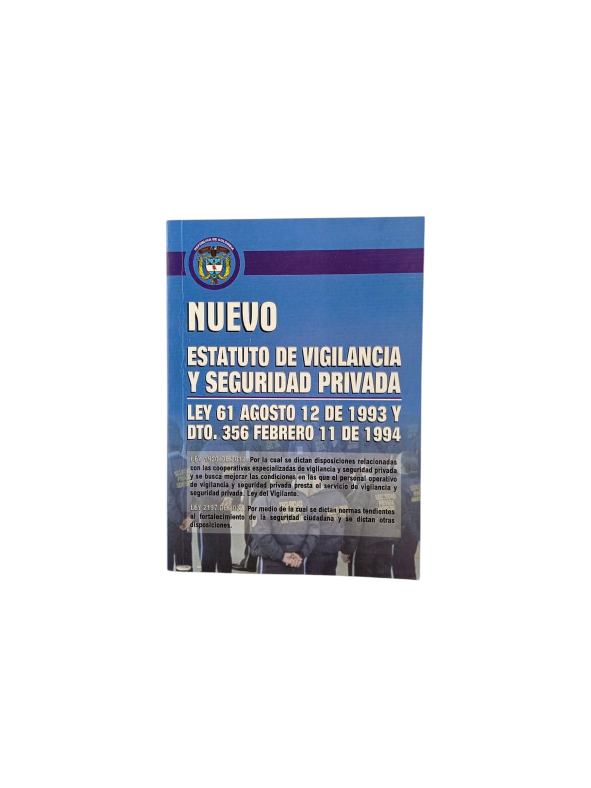 Nuevo Estatuto de Vigilancia y Seguridad Privada Ley 61 de agosto 12 de 1993 Y Dto. 356 febrero 11 de 1994