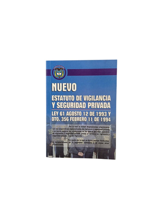 Nuevo Estatuto de Vigilancia y Seguridad Privada Ley 61 de agosto 12 de 1993 Y Dto. 356 febrero 11 de 1994