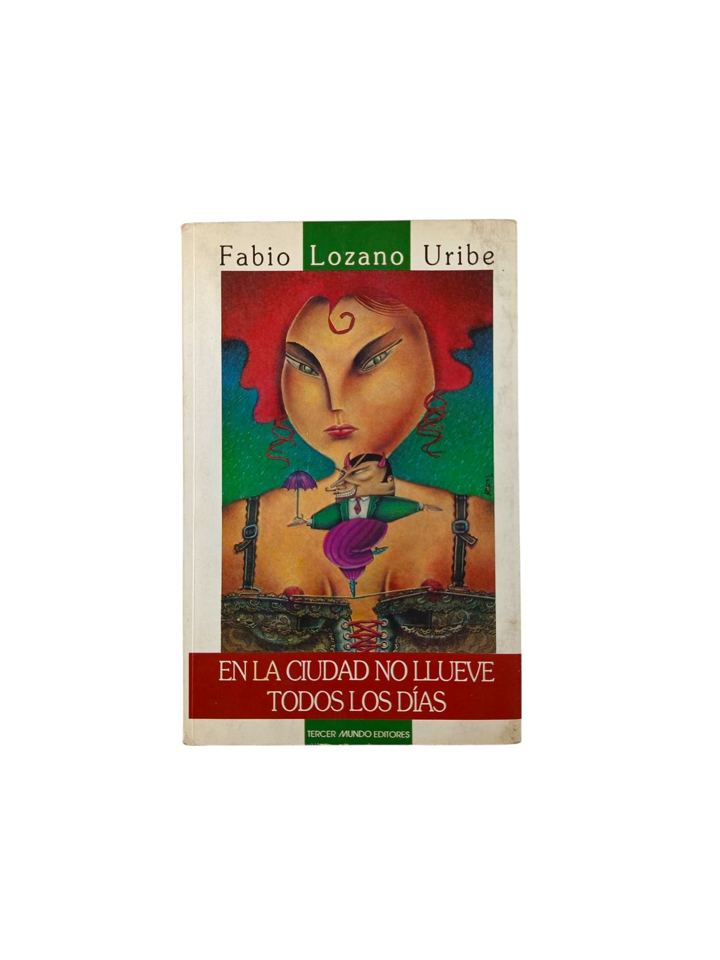 En la ciudad no llueve todos los días by Fabio Lozano Uribe