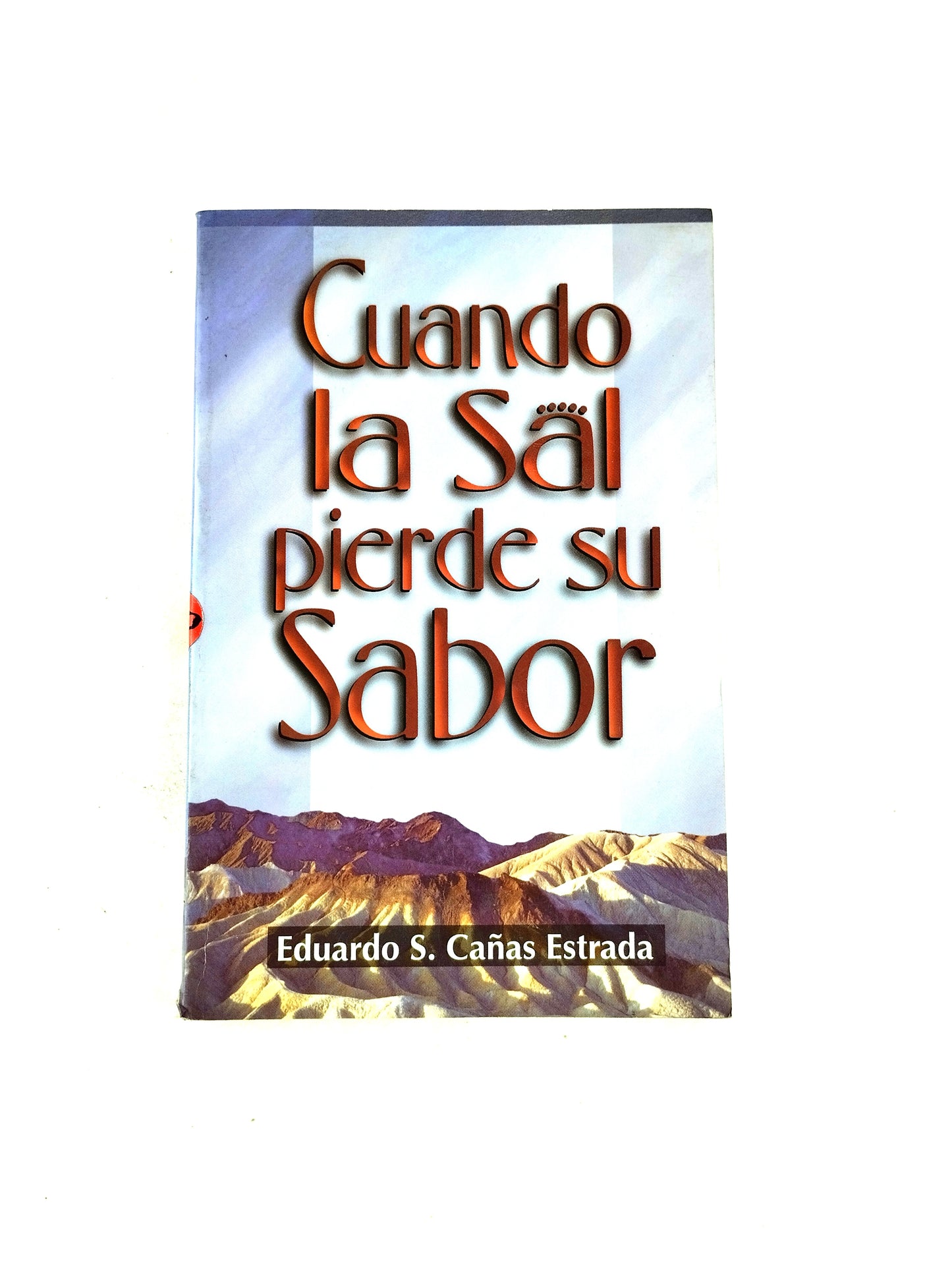 Cuando la sal pierde su sabor by Eduardo S. Cañas Estrada