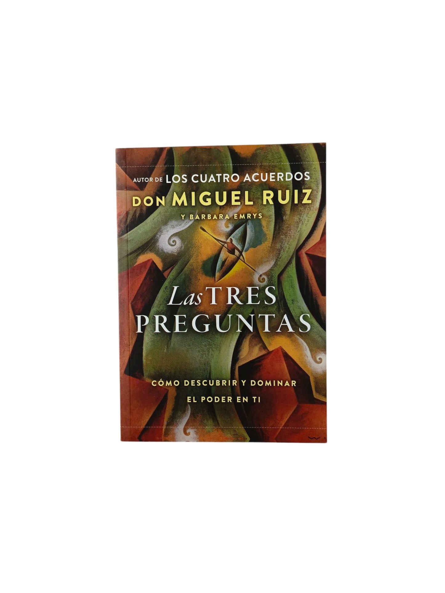 Las tres preguntas Cómo descubrir y dominar el poder de tu interior
