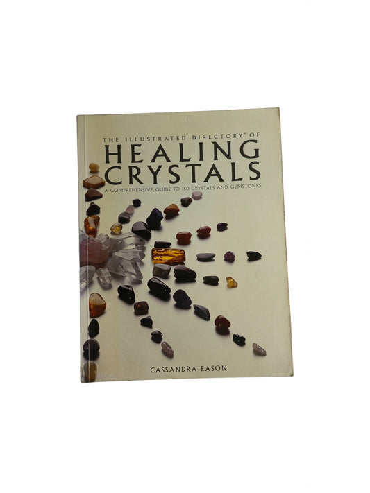 The Illustrated Directory Of Healing Crystals A Comprehensive Guide To 150 Crystals And Gemstones