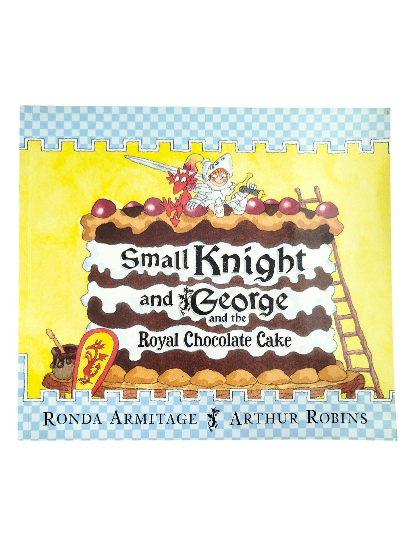 Small Knight and George and the Royal Chocolate Cake by Ronda Armitage-Arthur Robins