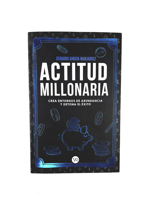 Actitud Millonaria crea entornos de abundancia y detona el éxito