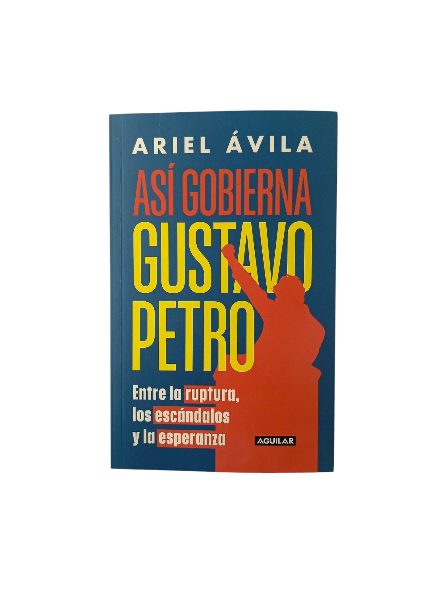 Así gobierna Gustavo Petro by Ariel Ávila