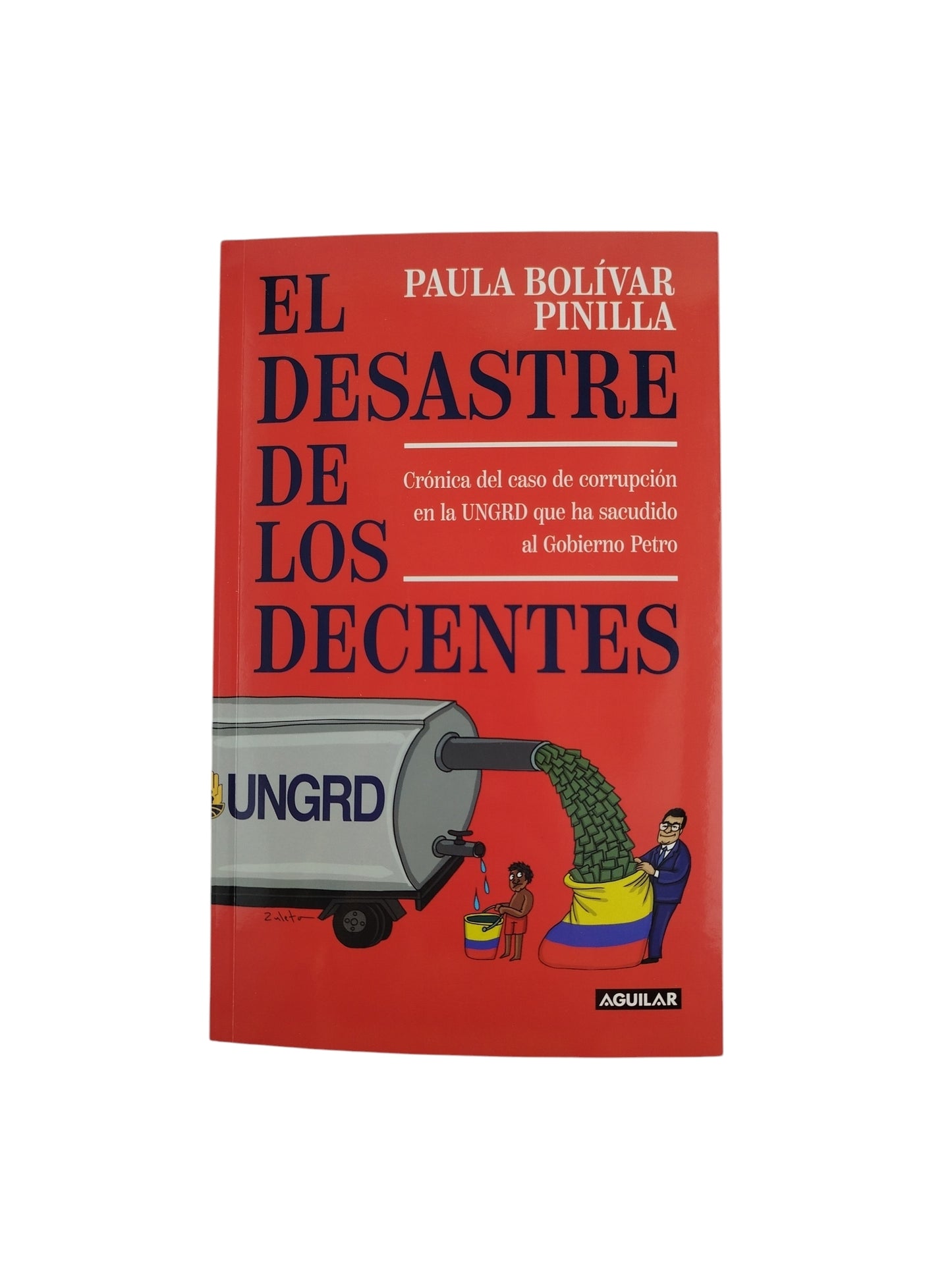 El Desastre De Los Decentes by Paula Bolívar Pinilla