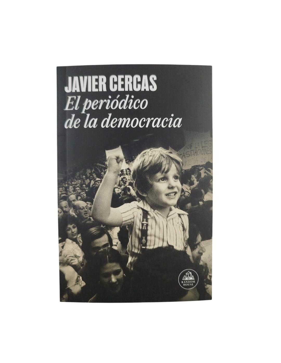 El periódico de la democracia by Javier Cercas