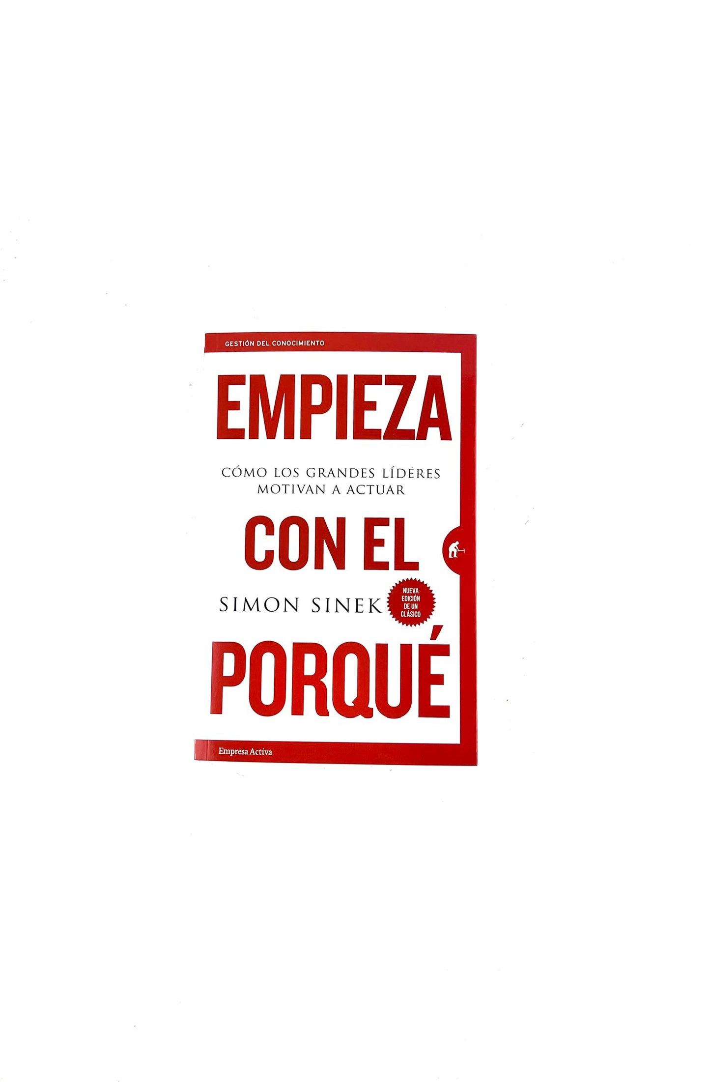 Empieza con el porqué by Simon Sinek