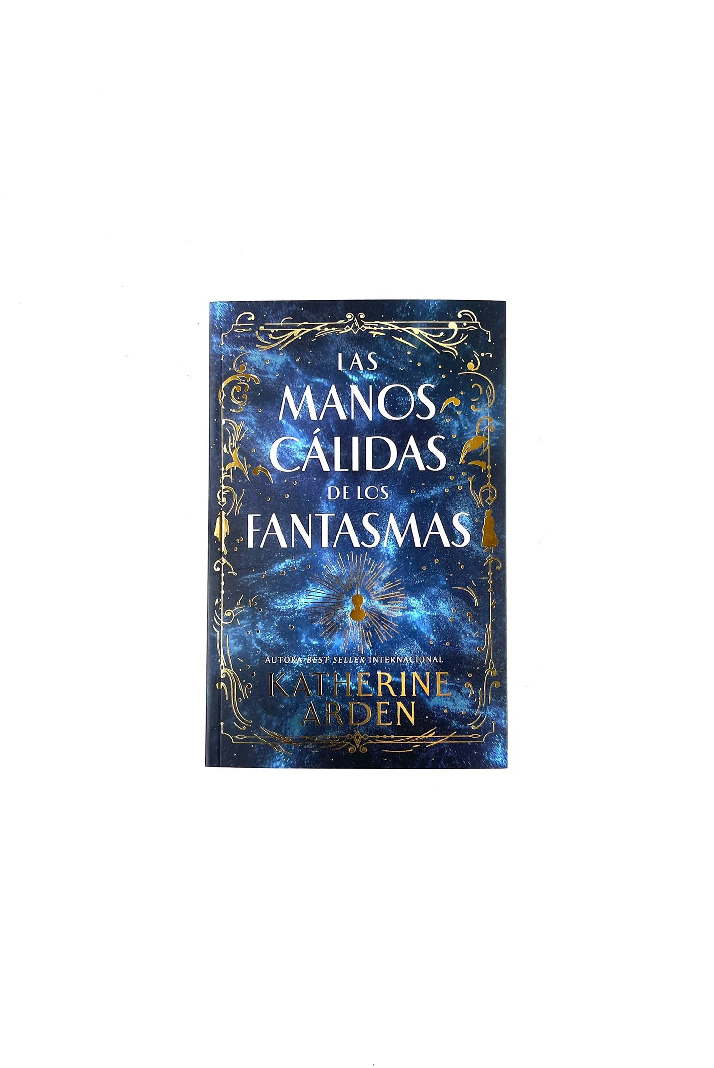 Las manos cálidas de los fantasmas by Katherine Arden