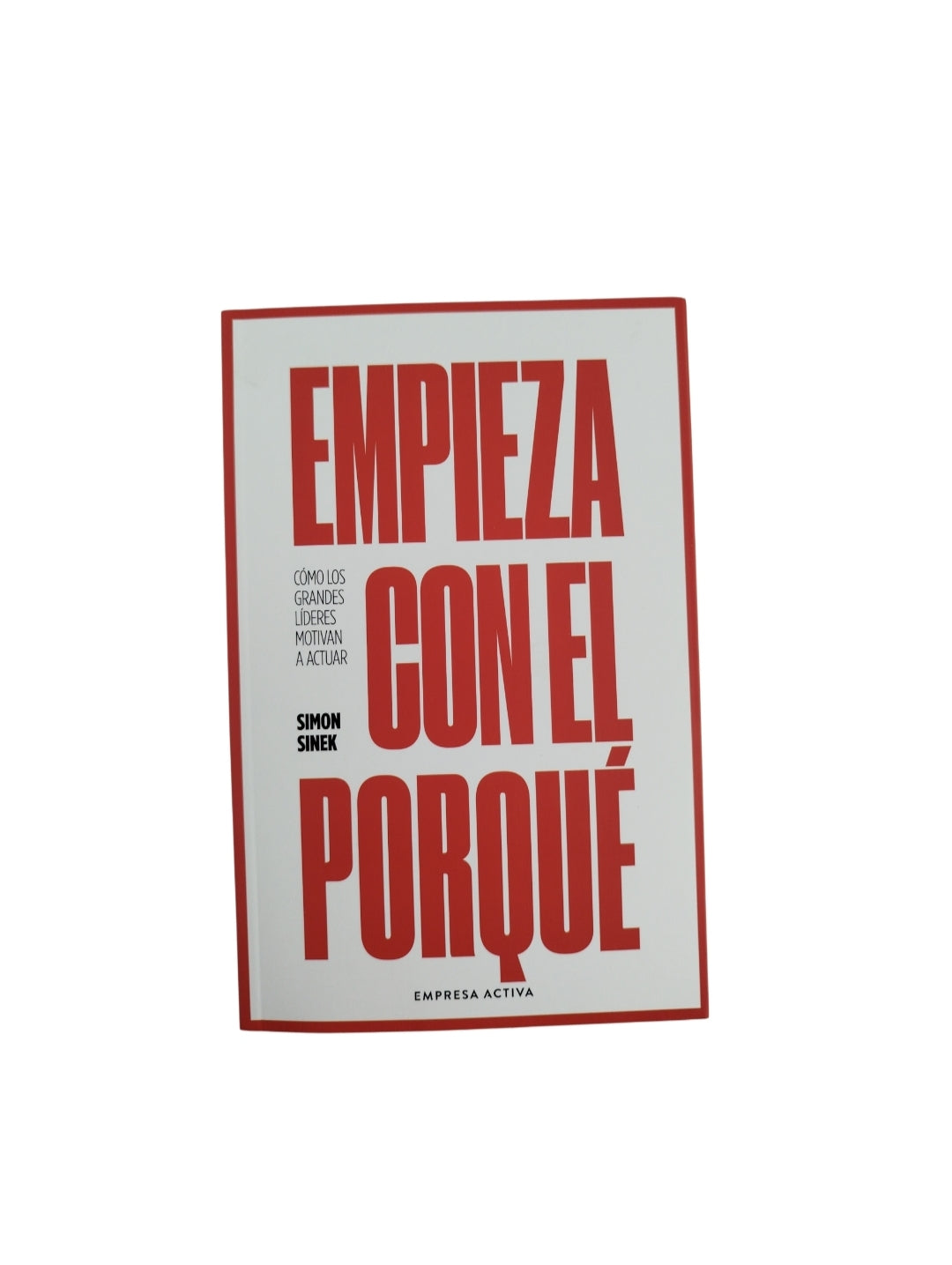 Empieza con el porqué by Simon Sinek