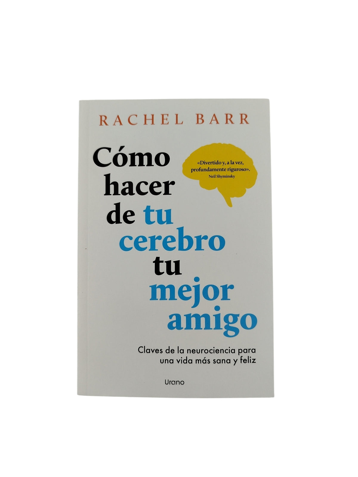 Cómo Hacer De Tu Celebro Tu Mejor Amigo by Rachel Barr