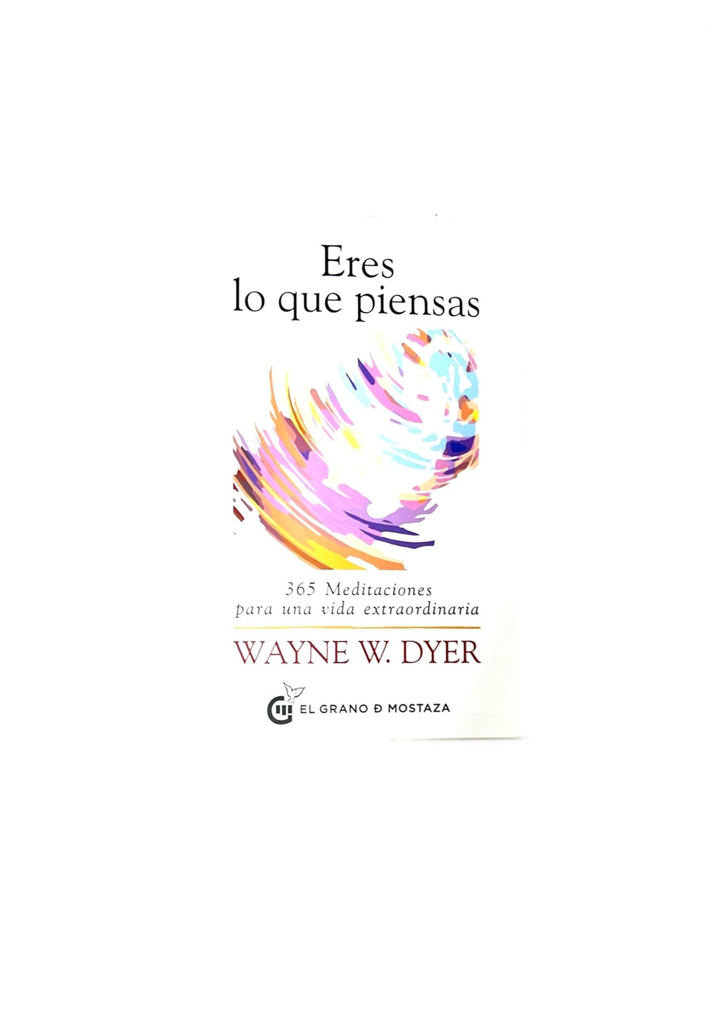 Eres lo que piensas 365 meditaciones para una vida extraordinaria