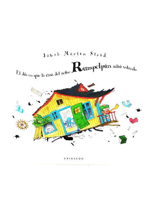 El día en que la casa del señor Rumpelpún salió volando