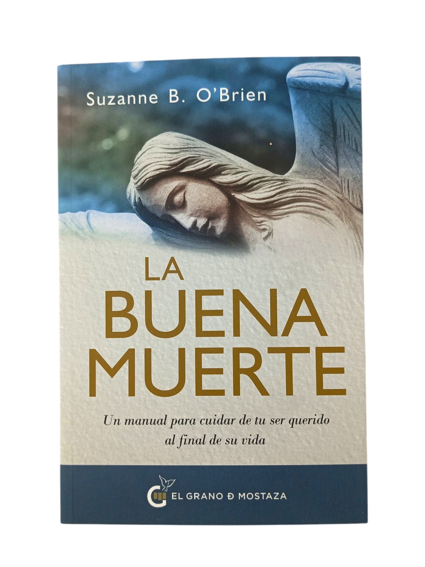 La buena muerte Un manual para cuidar de tu ser querido