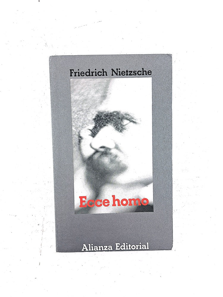 Ecce homo by Friedrich Nietzsche