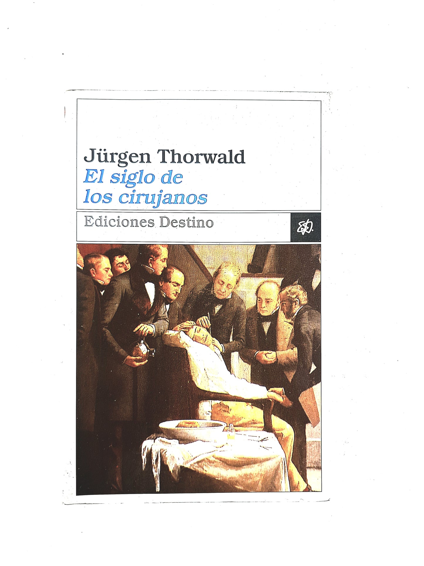 El siglo de los cirujanos by Jürgen Thorwald
