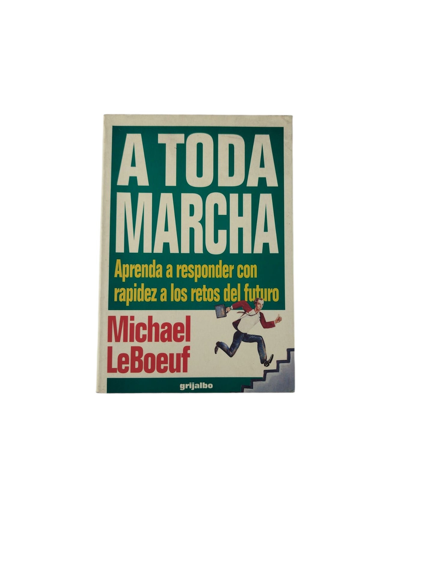 A Toda Marcha- Aprenda a responder con rapidez a los retos del futuro