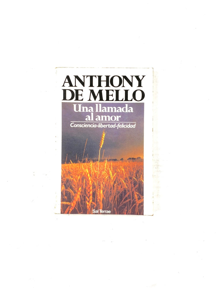 Una llamada al amor consciencia-libertad-felicidad by Anthony de Mello