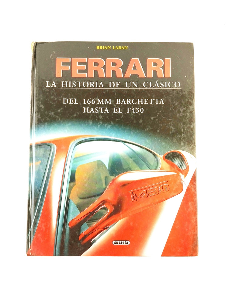 Ferrari la historia de un clásico del 166MM Barchetta hasta el F430 by Brian Laban