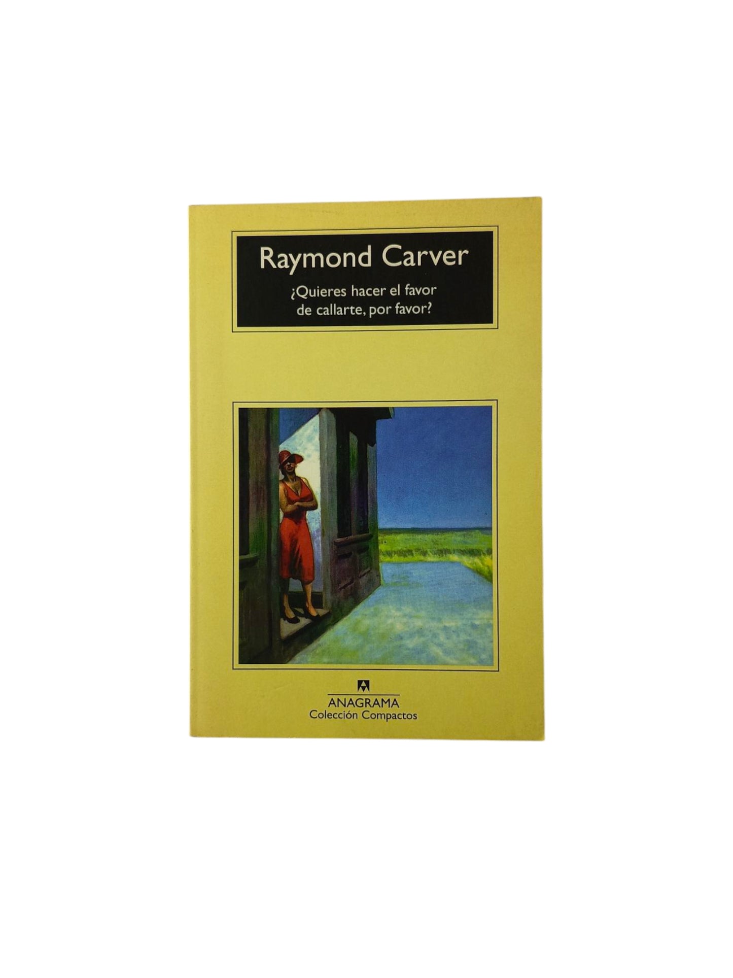 ¿Quieres hacer el favor de callarte, por favor? by Raymond Carver