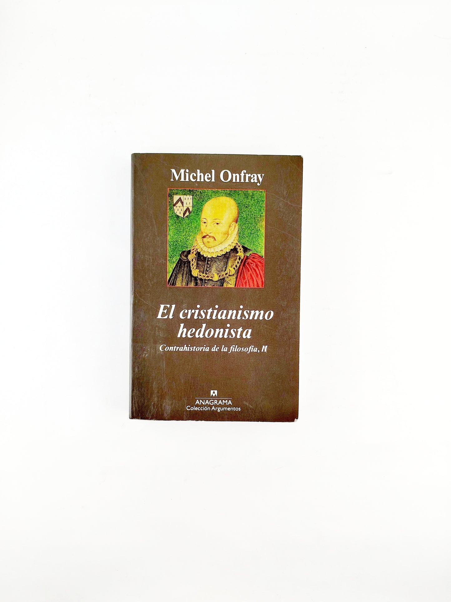 El cristianismo hedonista contrahistoria de la filosofia ii by Michel Onfray