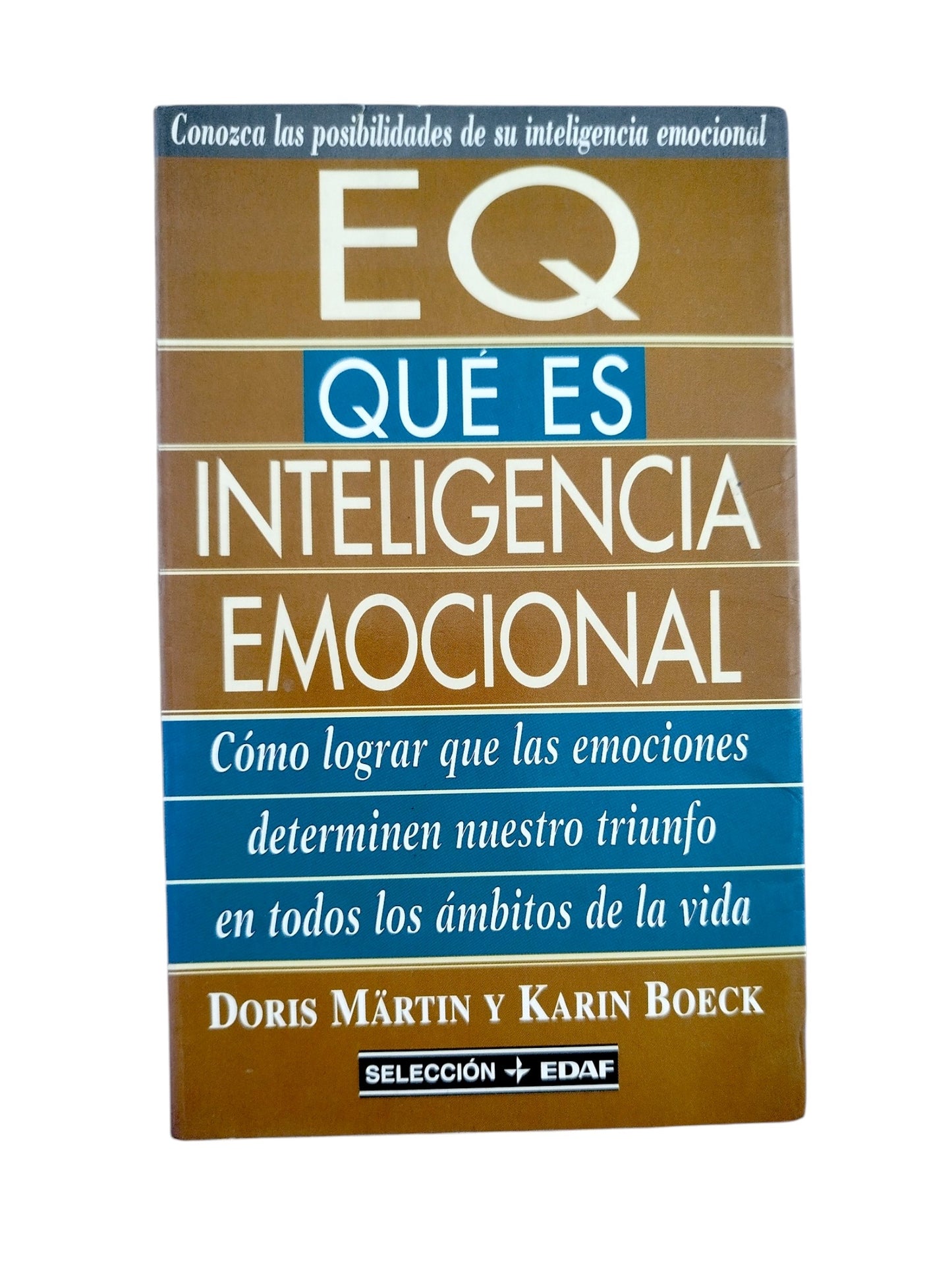 EQ. Qué es inteligencia emocional: Cómo lograr que las emociones determinen nuestro triunfo en todos los ámbitos de la vida by Anna Tortajada