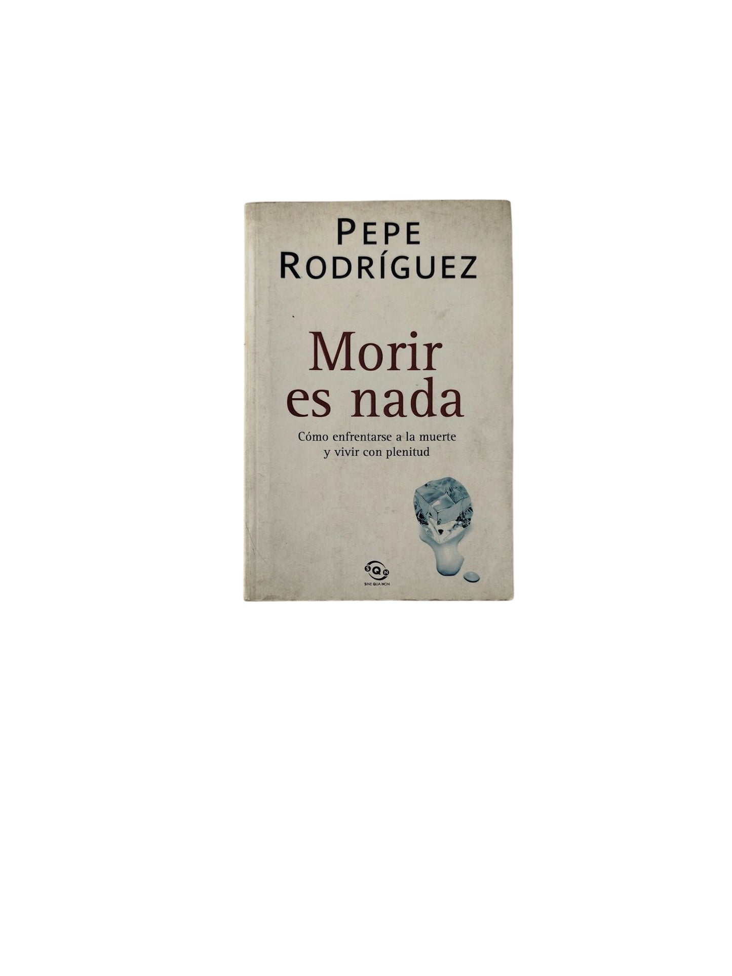 Morir es nada: Cómo enfrentarse a la muerte y vivir con plenitud