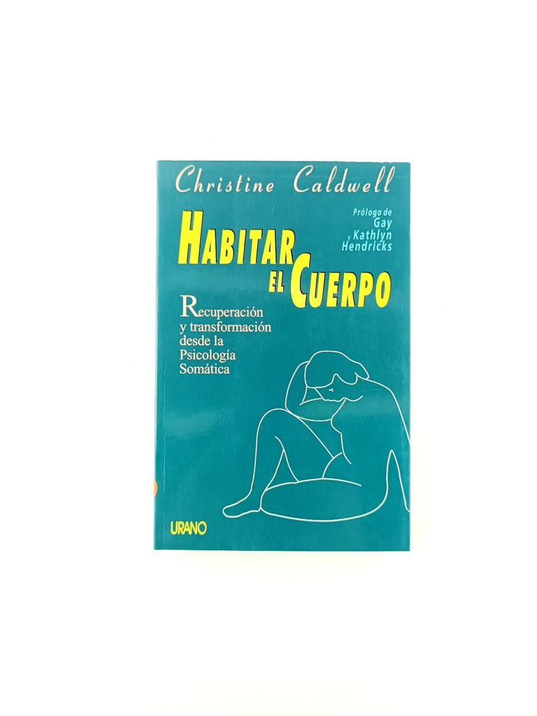 Habitar el cuerpo recuperación y transformación desde la psicologia somática