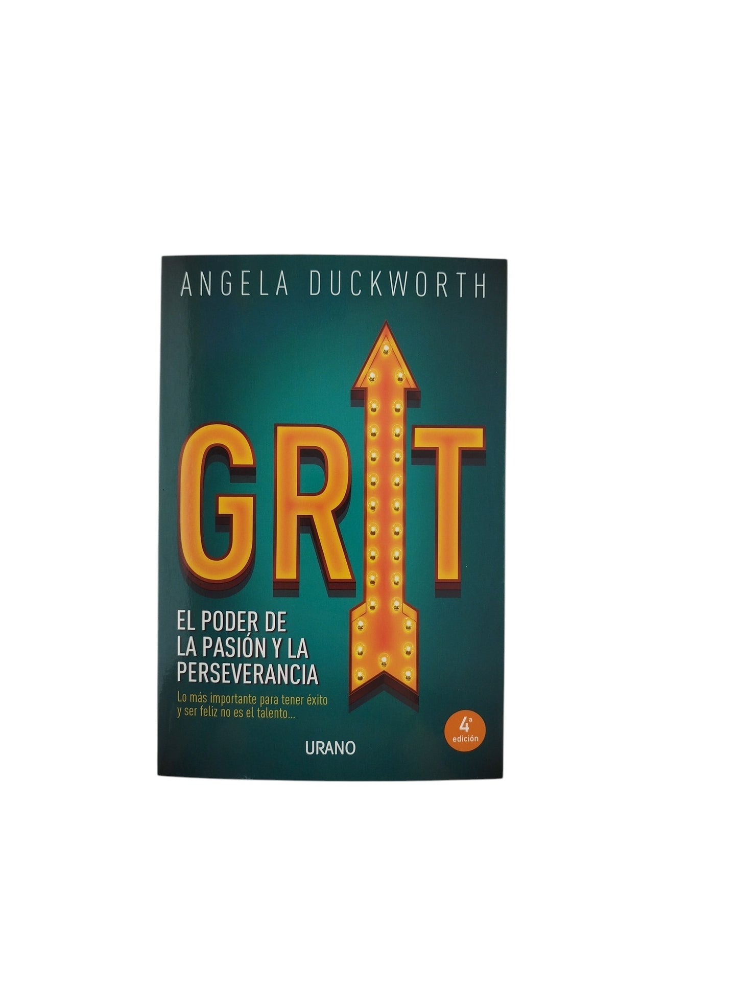 Grit el poder de la pasión y la perseverancia by Angela Duckworth
