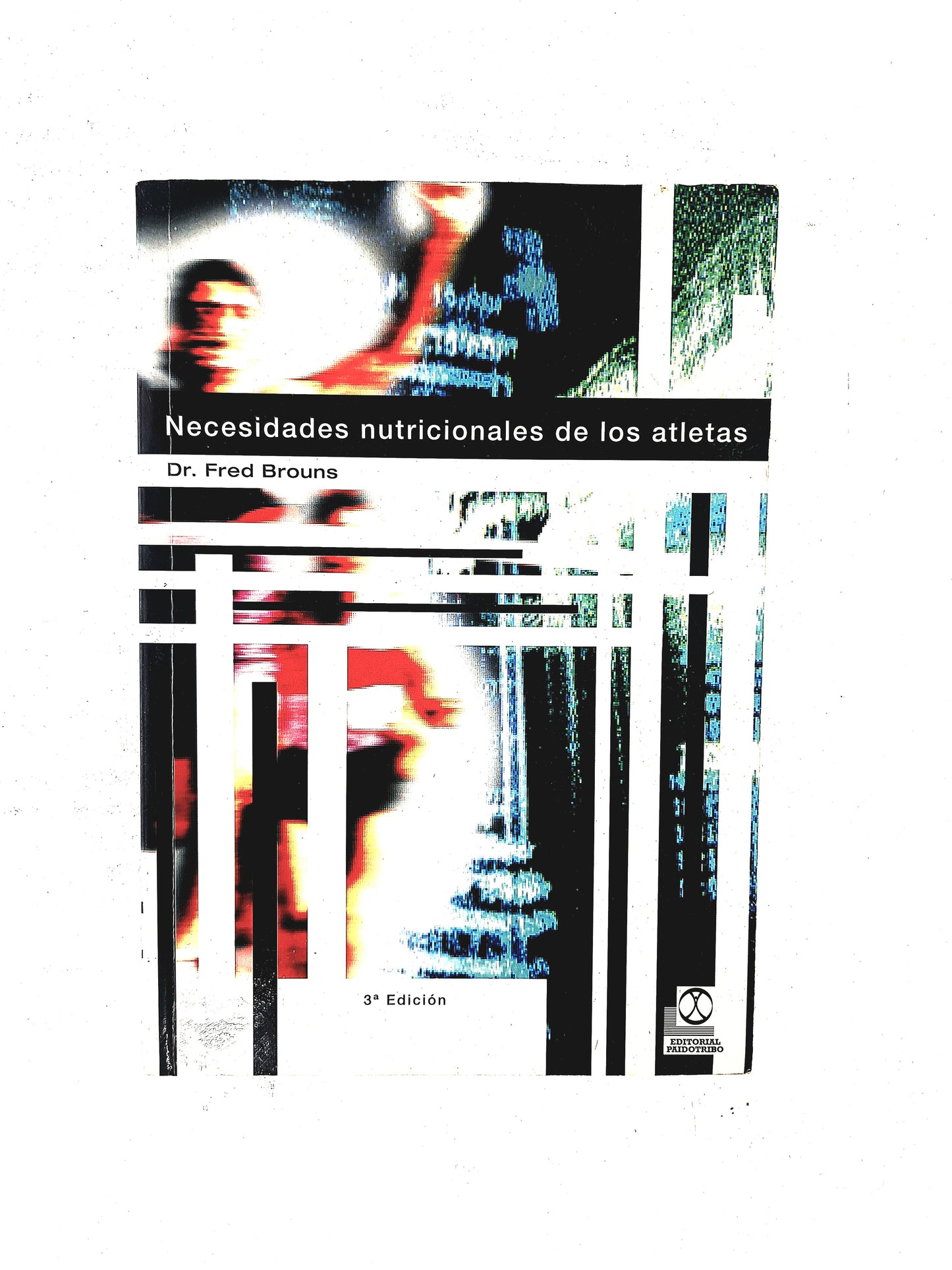 Necesidades nutricionales de los atletas tercera edición