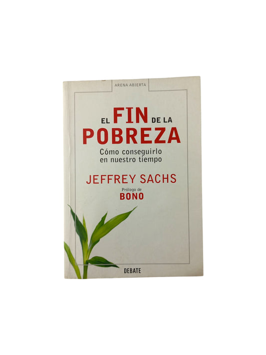El fin de la pobreza Cómo conseguirlo en nuestro tiempo