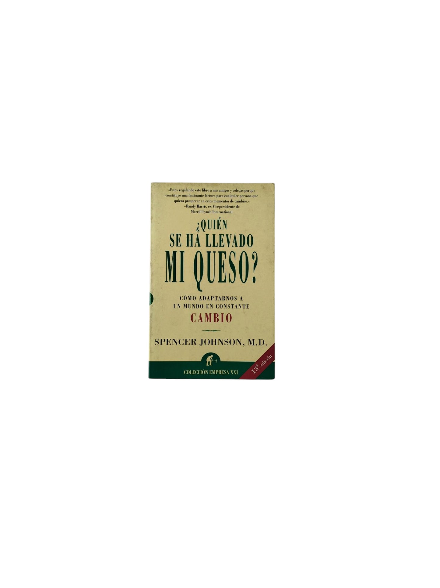 ¿Quién Se Ha Llevado Mi Queso? by Spencer Johnson, M.D.