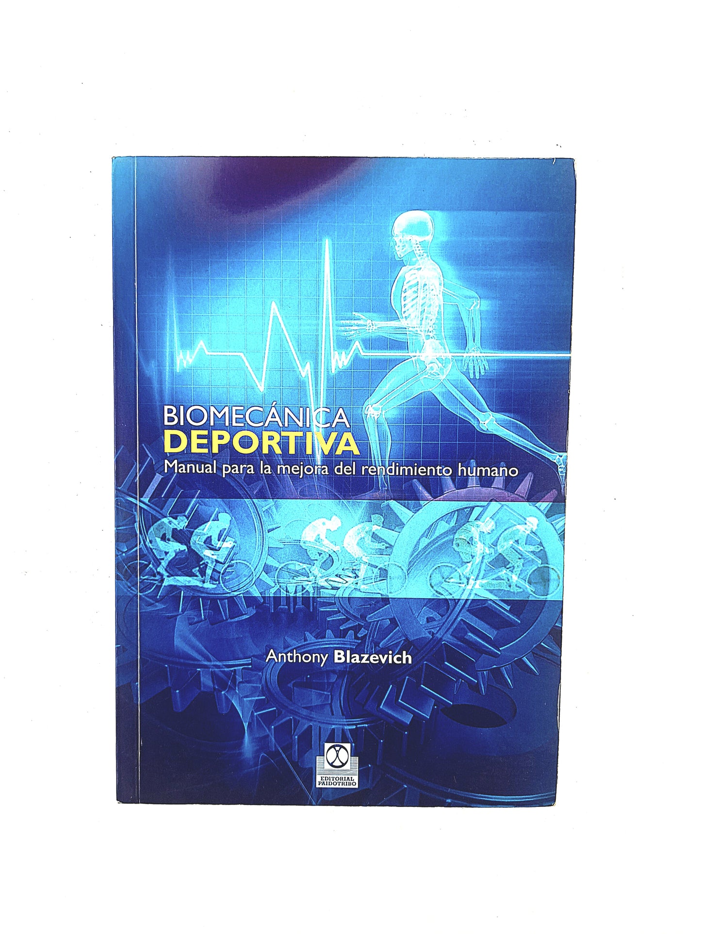 Biomecánica deportiva manual para la mejora del rendimiento humano by Anthony Blazevich