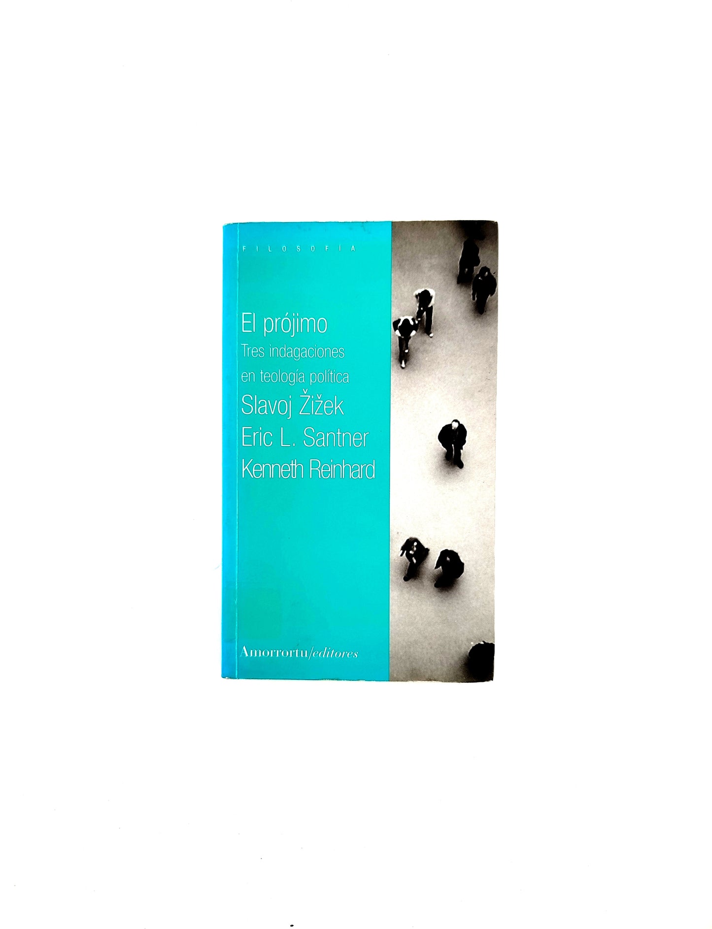 El projimo tres indagaciones en teología política by Slavoj Zizek Eric L Santher Kenneth Reinhard