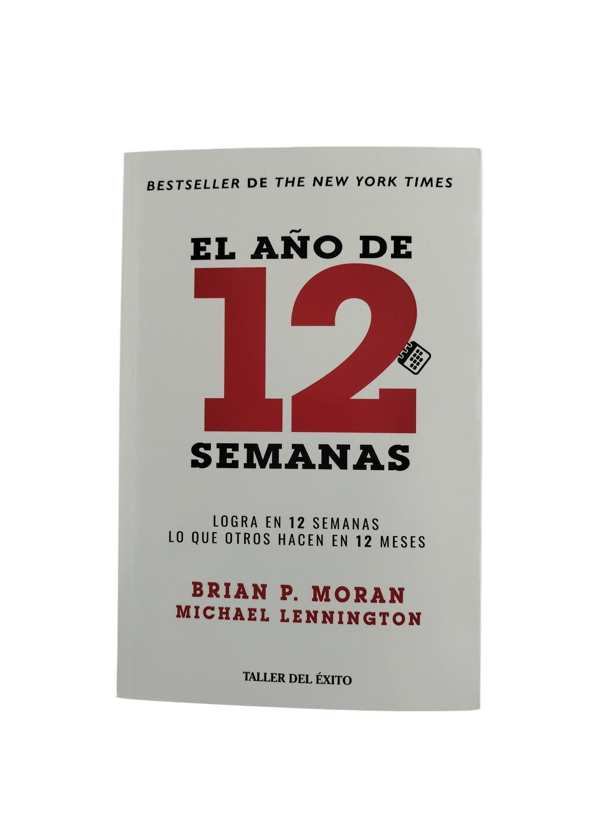 El Año De 12 Semanas by Brian P. Moran- Michael Lennington